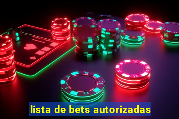 lista de bets autorizadas